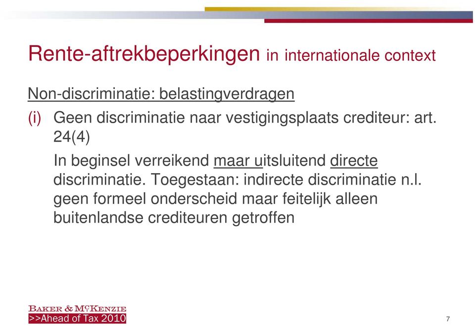 24(4) In beginsel verreikend maar uitsluitend directe discriminatie.