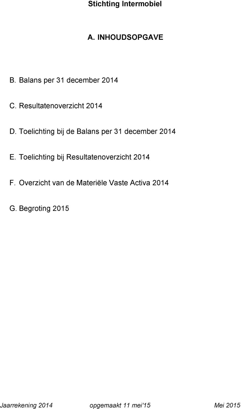 Toelichting bij de Balans per 31 december 2014 E.