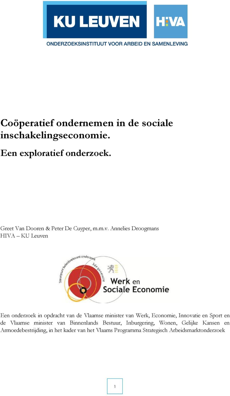 Annelies Droogmans HIVA KU Leuven Een onderzoek in opdracht van de Vlaamse minister van Werk, Economie,