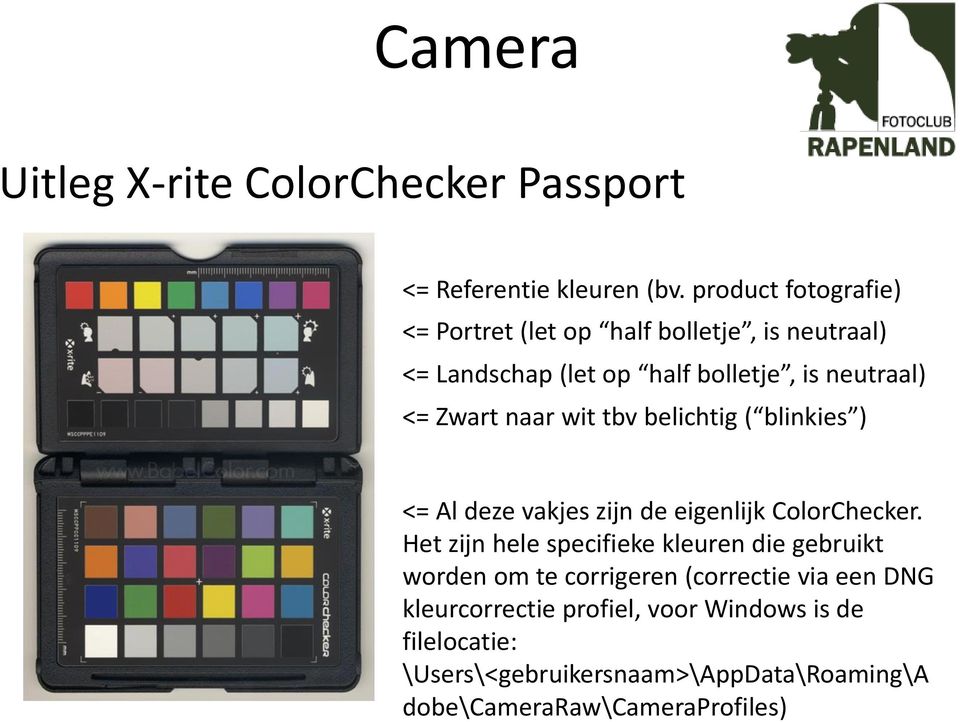 naar wit tbv belichtig ( blinkies ) <= Al deze vakjes zijn de eigenlijk ColorChecker.