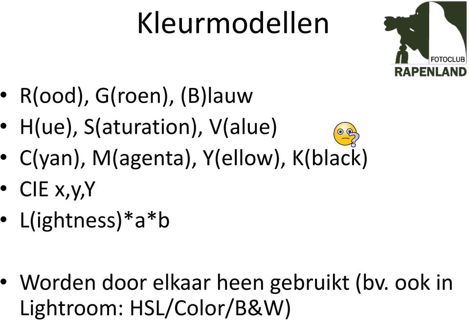 K(black) CIE x,y,y L(ightness)*a*b Worden door