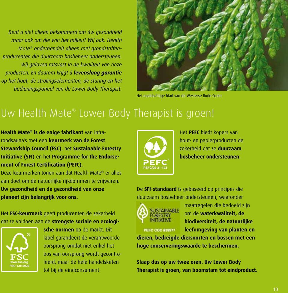 Het naaldachtige blad van de Westerse Rode Ceder Uw Health Mate Lower Body Therapist is groen!