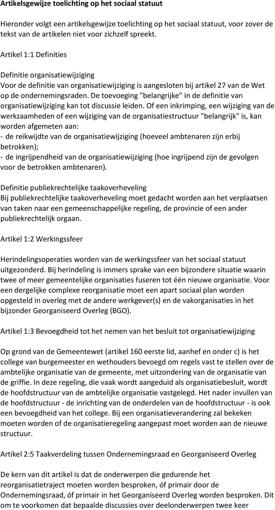 De toevoeging "belangrijke" in de definitie van organisatiewijziging kan tot discussie leiden.