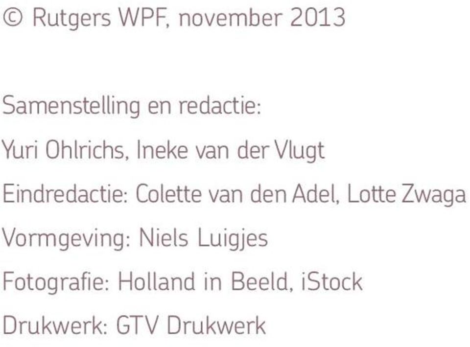 Colette van den Adel, Lotte Zwaga Vormgeving: Niels