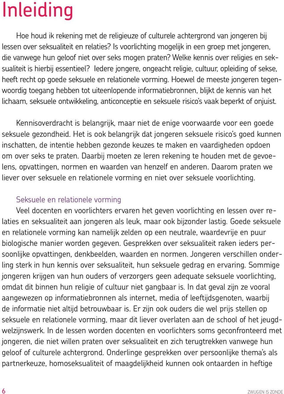 Iedere jongere, ongeacht religie, cultuur, opleiding of sekse, heeft recht op goede seksuele en relationele vorming.