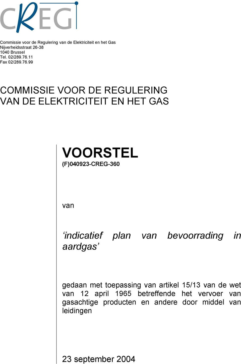 (F)040923-CREG-360 van indicatief plan van bevoorrading in aardgas gedaan met toepassing van artikel 15/13 van