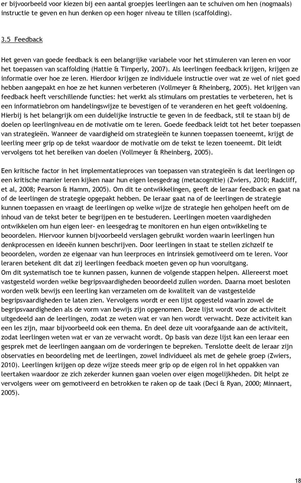 Als leerlingen feedback krijgen, krijgen ze informatie over hoe ze leren.