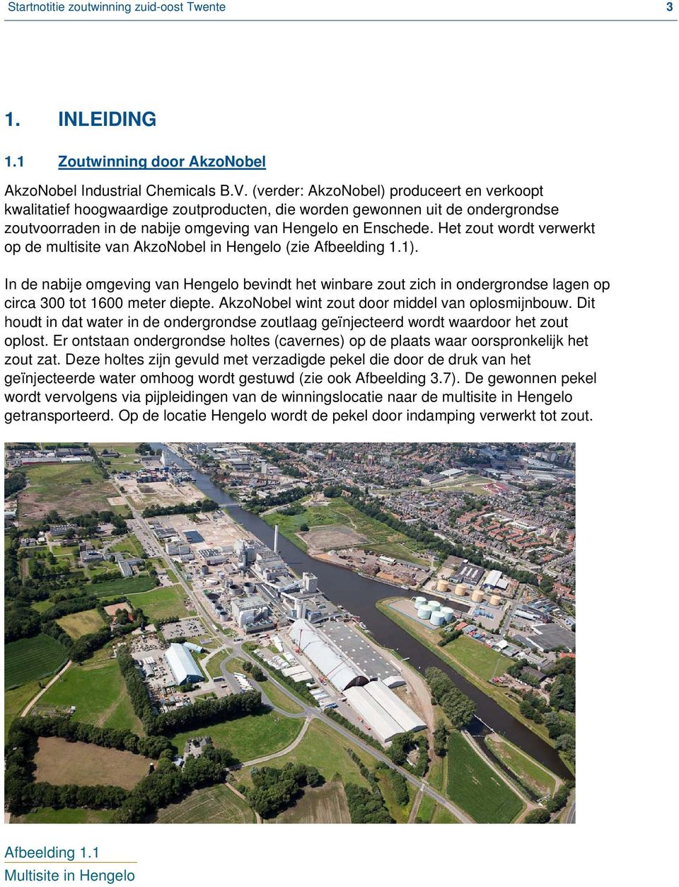 Het zout wordt verwerkt op de multisite van AkzoNobel in Hengelo (zie Afbeelding 1.1).