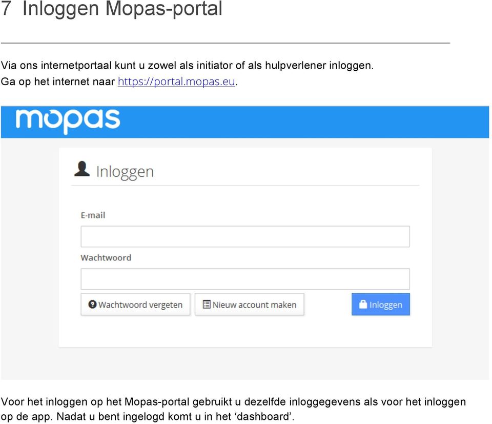 eu. Voor het inloggen op het Mopas-portal gebruikt u dezelfde inloggegevens