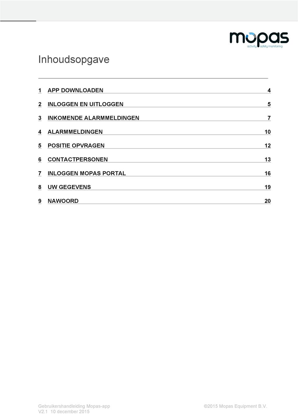 ALARMMELDINGEN 10 5 POSITIE OPVRAGEN 12 6