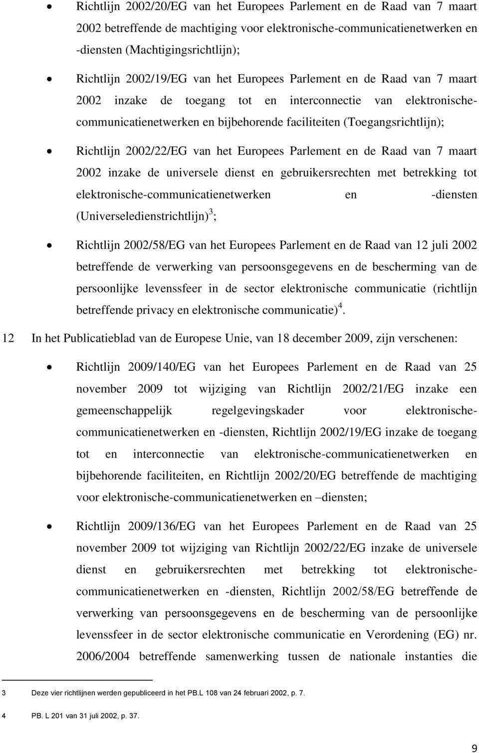 Richtlijn 2002/22/EG van het Europees Parlement en de Raad van 7 maart 2002 inzake de universele dienst en gebruikersrechten met betrekking tot elektronische-communicatienetwerken en -diensten