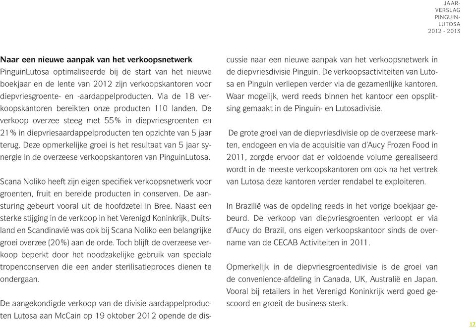 De verkoop overzee steeg met 55% in diepvriesgroenten en 21% in diepvriesaardappelproducten ten opzichte van 5 jaar terug.