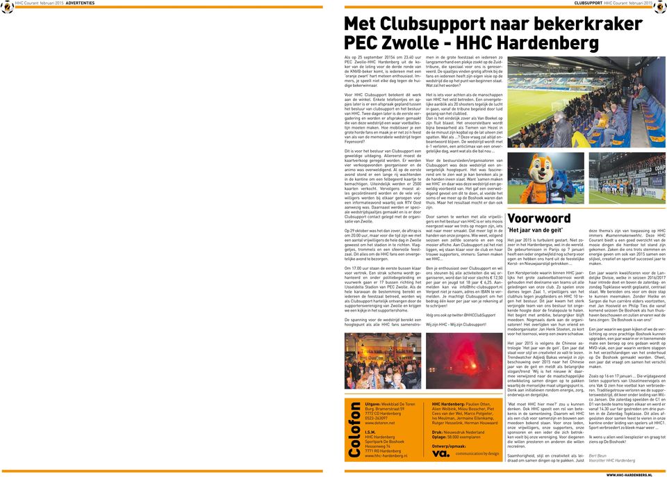 Immers, je speelt niet elke dag tegen de huidige bekerwinnaar. men in de grote feestzaal en iedereen zo langzamerhand een plekje zoekt op de Zuidtribune, die speciaal voor ons is gereserveerd.