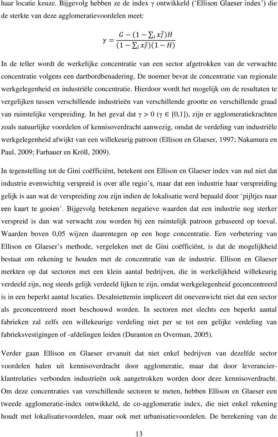 afgetrokken van de verwachte concentratie volgens een dartbordbenadering. De noemer bevat de concentratie van regionale werkgelegenheid en industriële concentratie.