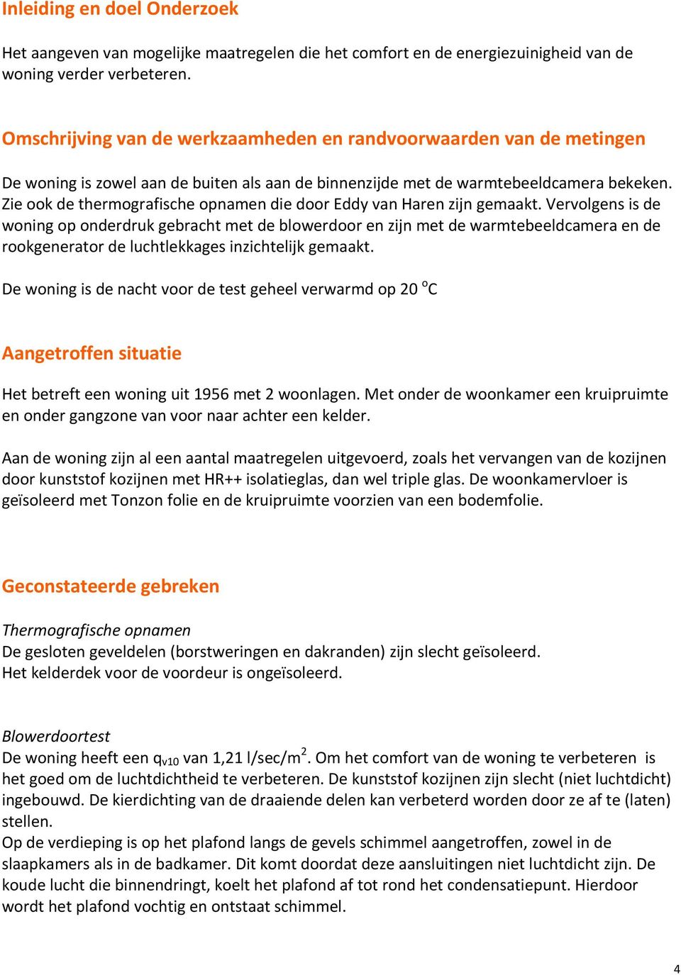 Zie ook de thermografische opnamen die door Eddy van Haren zijn gemaakt.