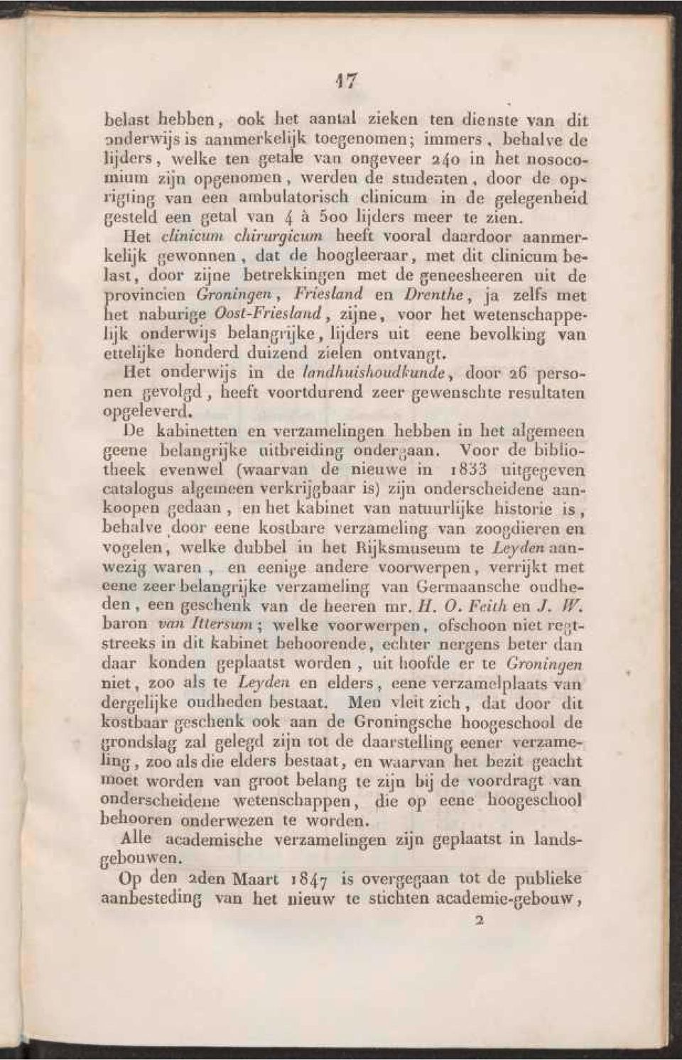 Het clinicum chirurgicum heeft vooral daardoor aanmerkelijk gewonnen, dat de hoogleeraar, met dit clinicum belast, door zijne betrekkingen met de geneesheeren uit de provinciën Groningen, Friesland