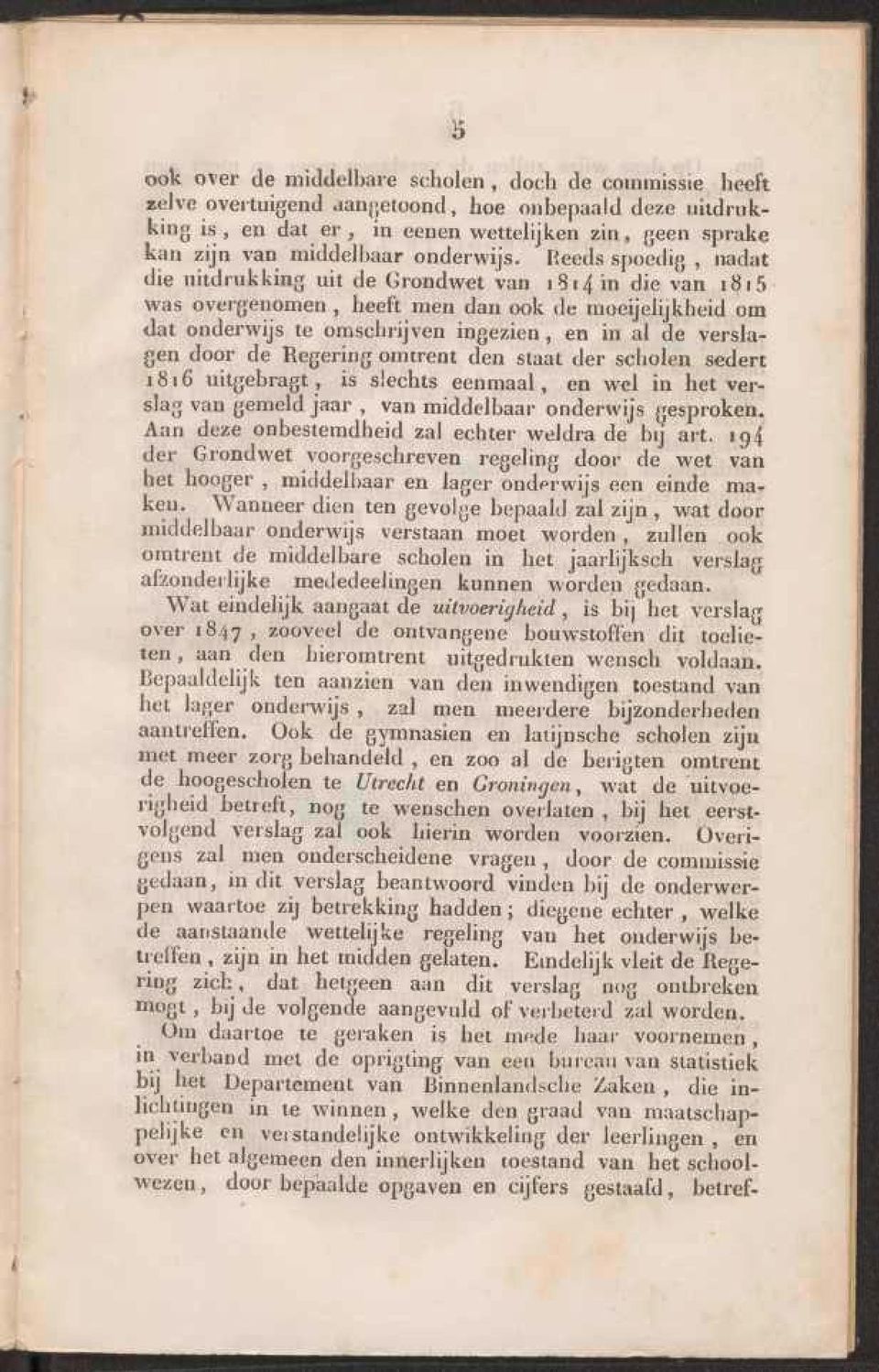 Reeds spoedig, nadat die uitdrukking uit de Grondwet van 1814 in die van 1815 was overgenomen, heeft men dan ook de moeijelijkheid om dat onderwijs te omschrijven ingezien, en in al de verslagen door