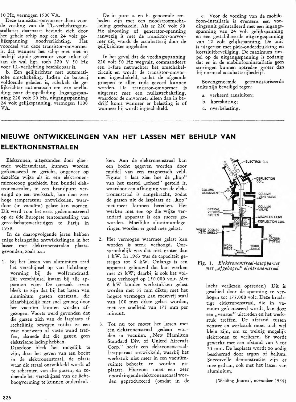 H e t voordeel van deze transistor-om vorm er is, dat w anneer h et schip m et niet in b ed rijf zijnde generator voor anker of aan de w al ligt, toch 220 V 50 H z voor T L -ver lichting beschikbaar