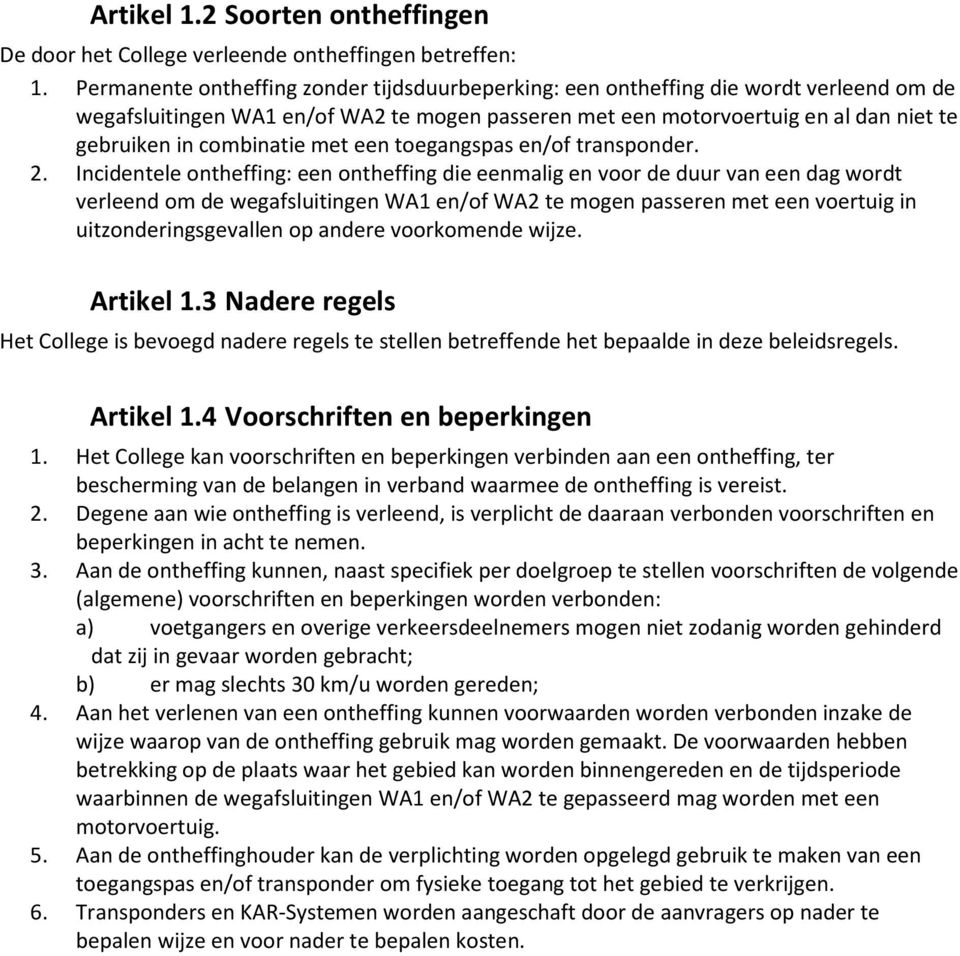 combinatie met een toegangspas en/of transponder. 2.