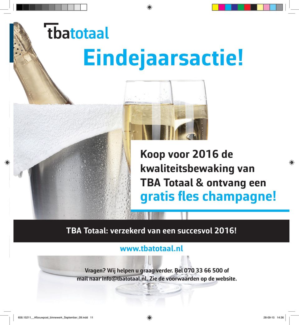 TBA Totaal: verzekerd van een succesvol 2016! www.tbatotaal.nl Vragen?