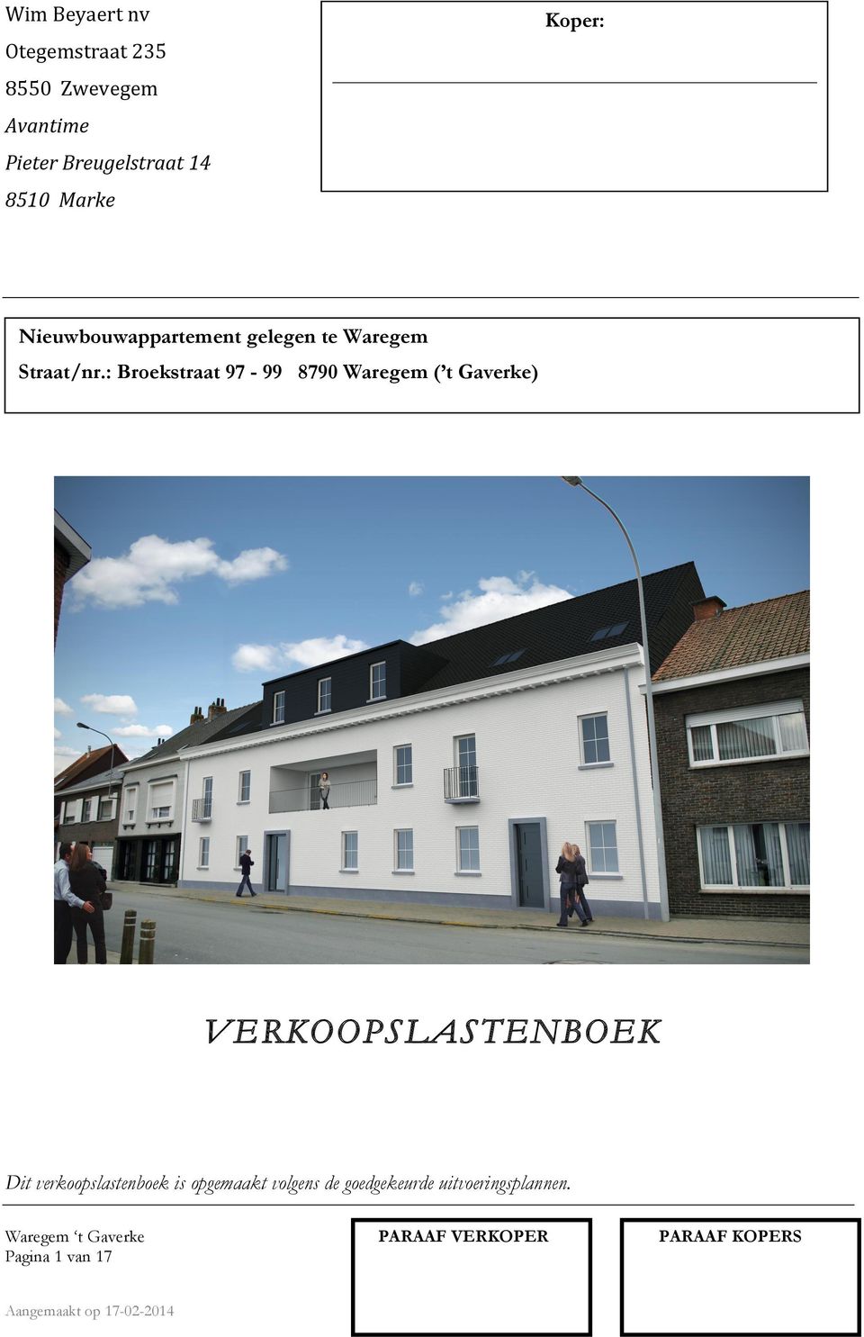 : Broekstraat 97-99 8790 Waregem ( t Gaverke) VERKOOPSLASTENBOEK Dit verkoopslastenboek