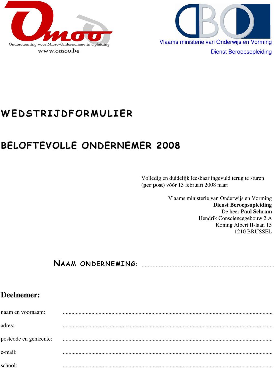 Vorming Dienst Beroepsopleiding De heer Paul Schram Hendrik Consciencegebouw 2 A Koning Albert II-laan