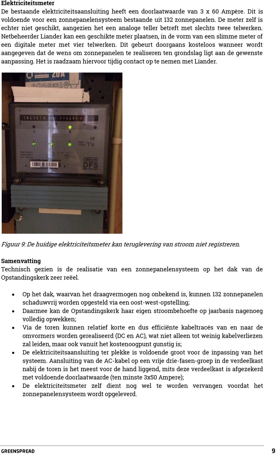 Netbeheerder Liander kan een geschikte meter plaatsen, in de vorm van een slimme meter of een digitale meter met vier telwerken.