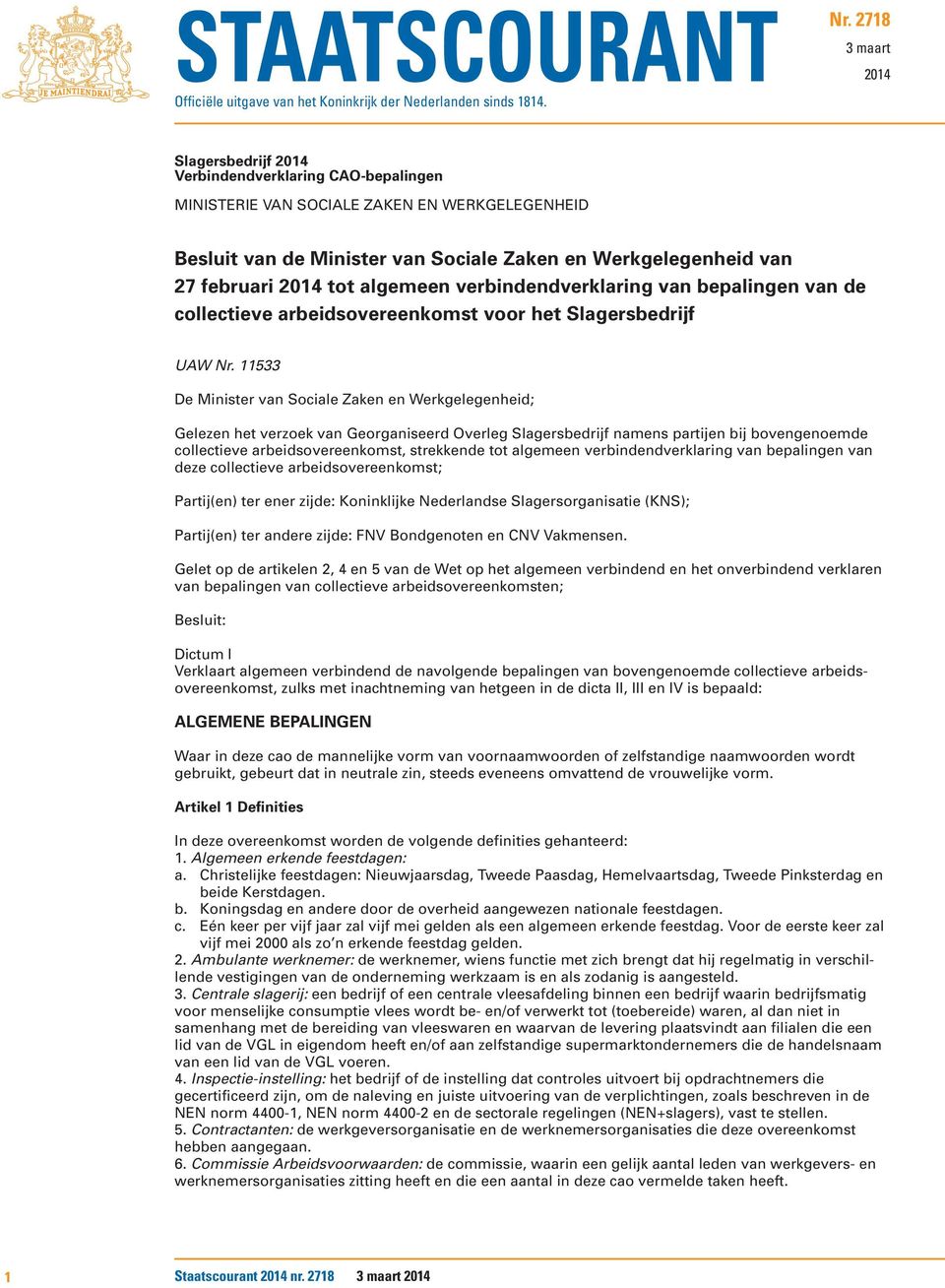 2014 tot algemeen verbindendverklaring van bepalingen van de collectieve arbeidsovereenkomst voor het Slagersbedrijf UAW Nr.