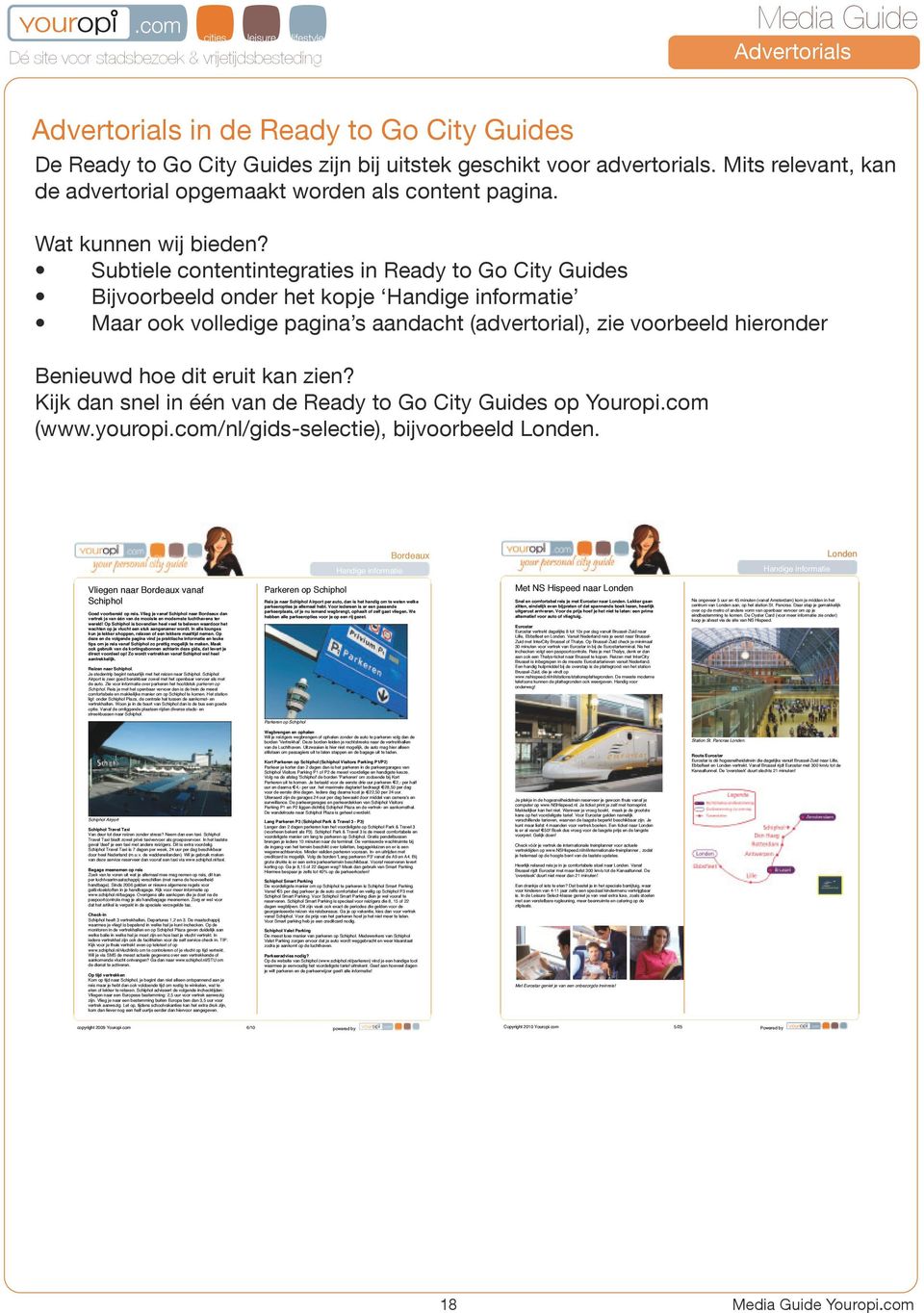 Subtiele contentintegraties in Ready to Go City Guides Bijvoorbeeld onder het kopje Handige informatie Maar ook volledige pagina s aandacht (advertorial), zie voorbeeld hieronder Benieuwd hoe dit