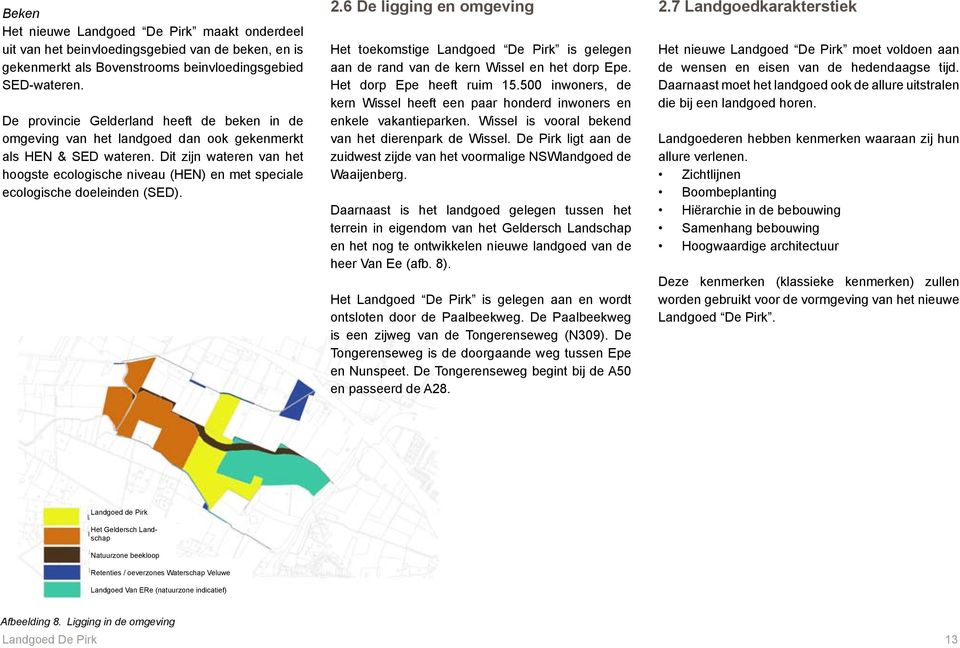 Dit zijn wateren van het hoogste ecologische niveau (HEN) en met speciale ecologische doeleinden (SED). 2.