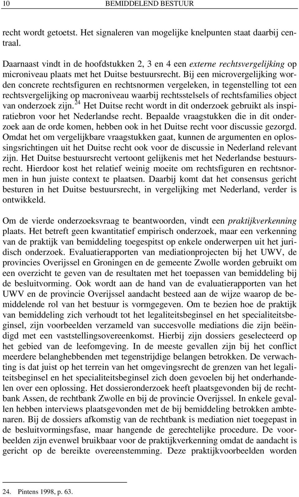 Bij een microvergelijking worden concrete rechtsfiguren en rechtsnormen vergeleken, in tegenstelling tot een rechtsvergelijking op macroniveau waarbij rechtsstelsels of rechtsfamilies object van