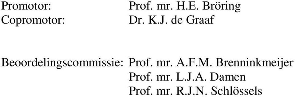 de Graaf Beoordelingscommissie: Prof. mr.