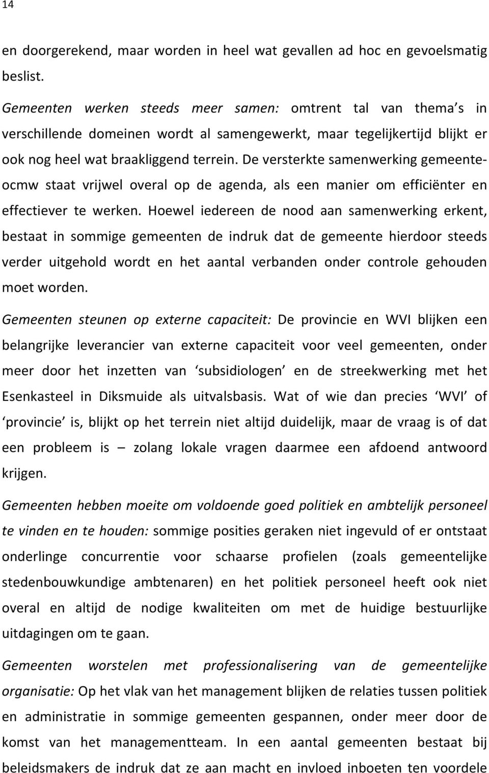 De versterkte samenwerking gemeenteocmw staat vrijwel overal op de agenda, als een manier om efficiënter en effectiever te werken.