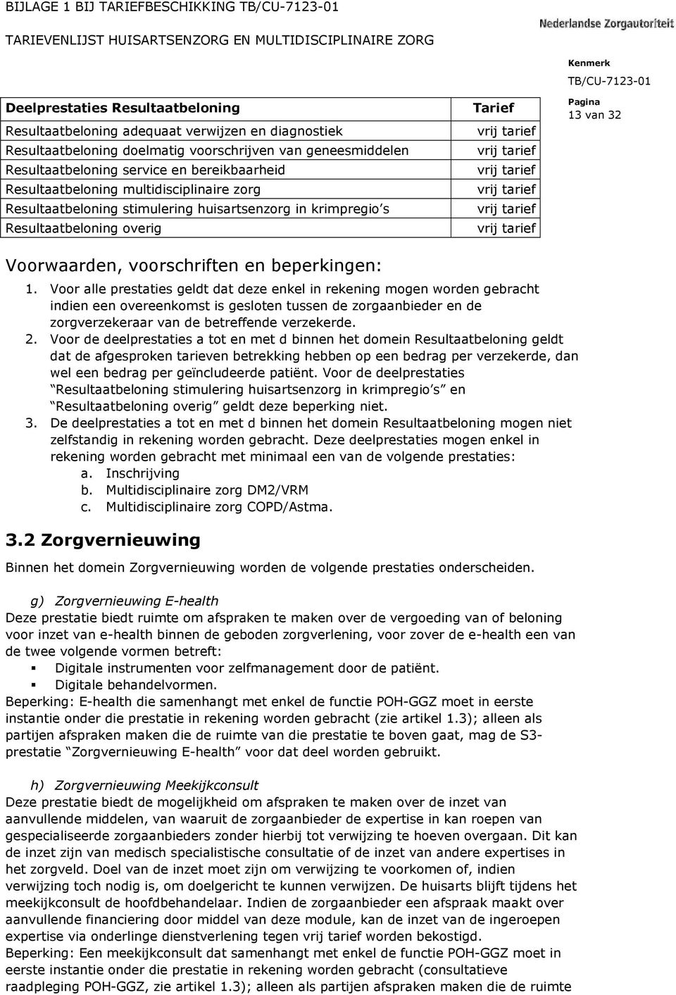 tarief 13 van 32 Voorwaarden, voorschriften en beperkingen: 1.