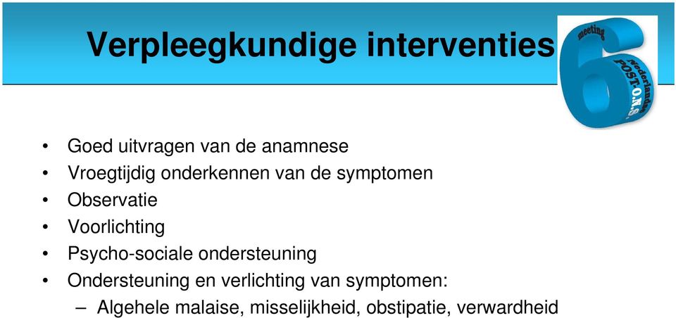 Voorlichting Psycho-sociale ondersteuning Ondersteuning en