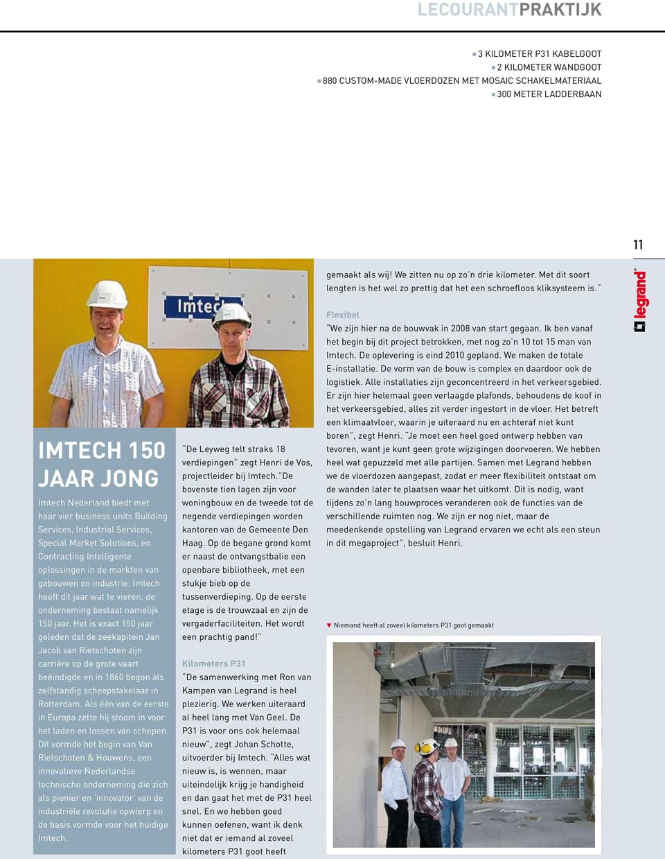 Imtech 150 jaar jong Imtech Nederland biedt met haar vier business units Building Services, Industrial Services, Special Market Solutions, en Contracting Intelligente oplossingen in de markten van