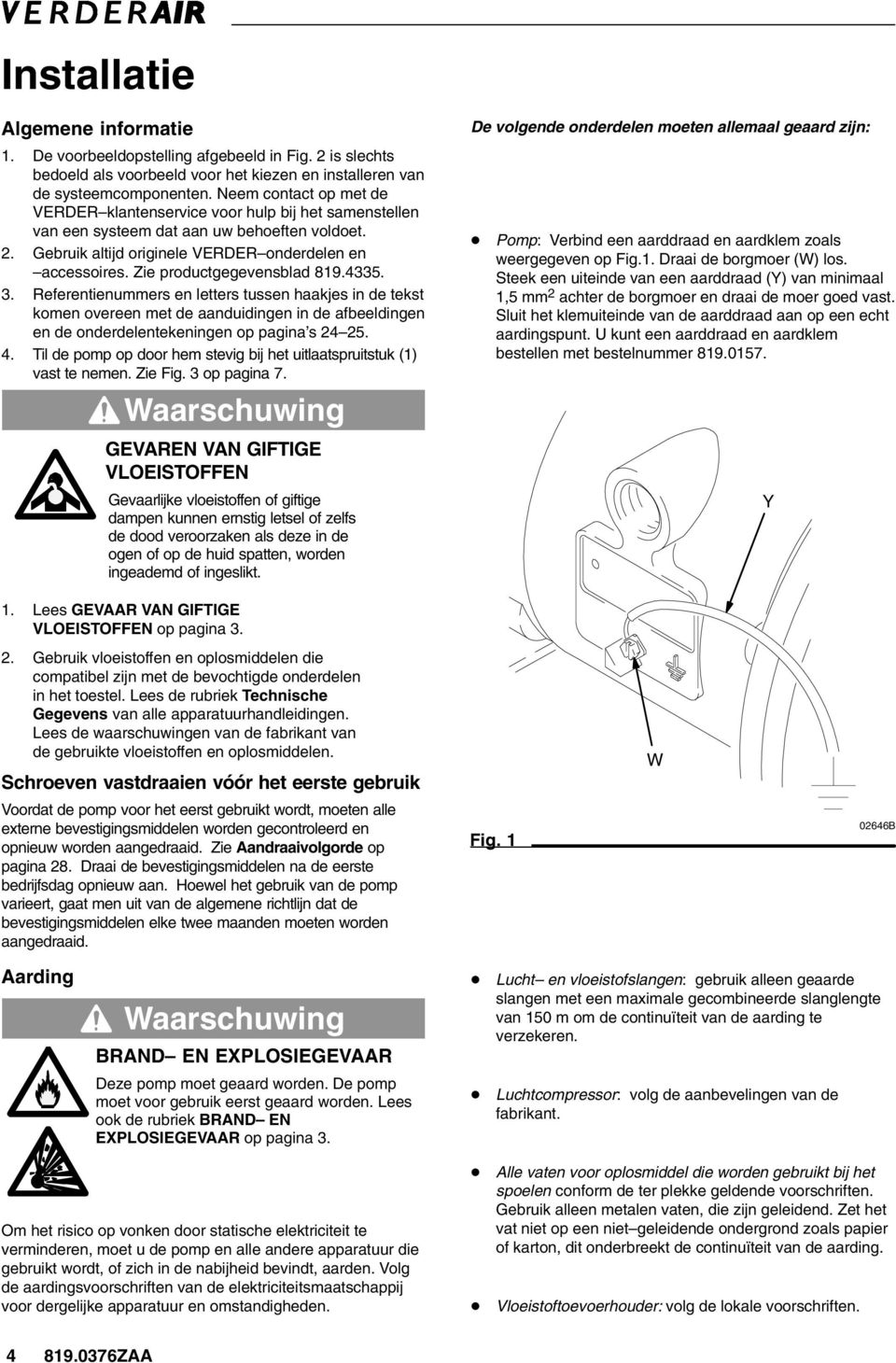 Zie productgegevensblad 89.5.. Referentienummers en letters tussen haakjes in de tekst komen overeen met de aanduidingen in de afbeeldingen en de onderdelentekeningen op pagina s 5.