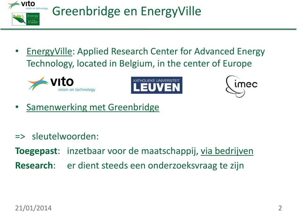 met Greenbridge => sleutelwoorden: Toegepast: inzetbaar voor de maatschappij,