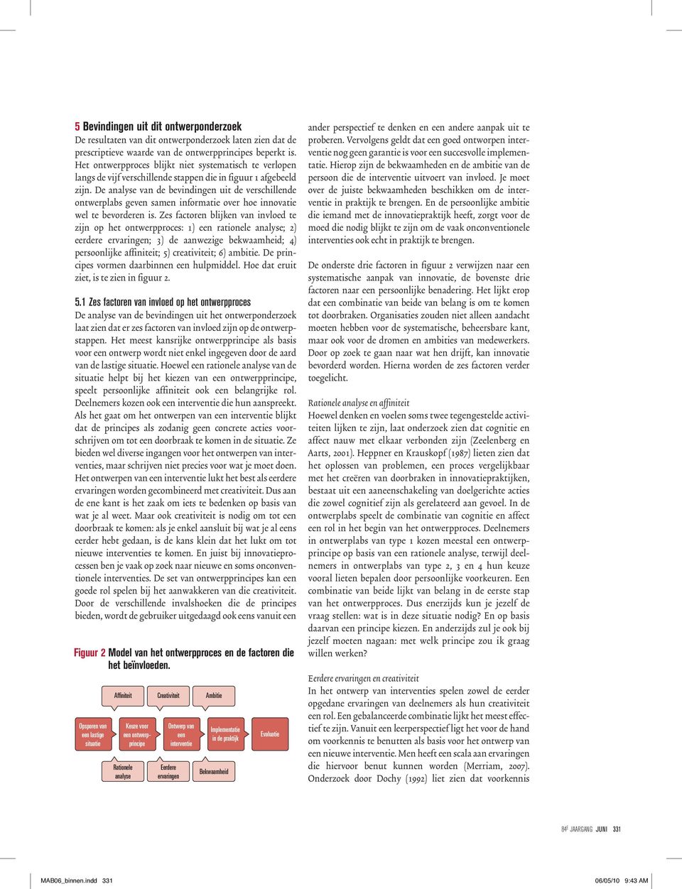 De analyse van de bevindingen uit de verschillende ontwerplabs geven samen informatie over hoe innovatie wel te bevorderen is.