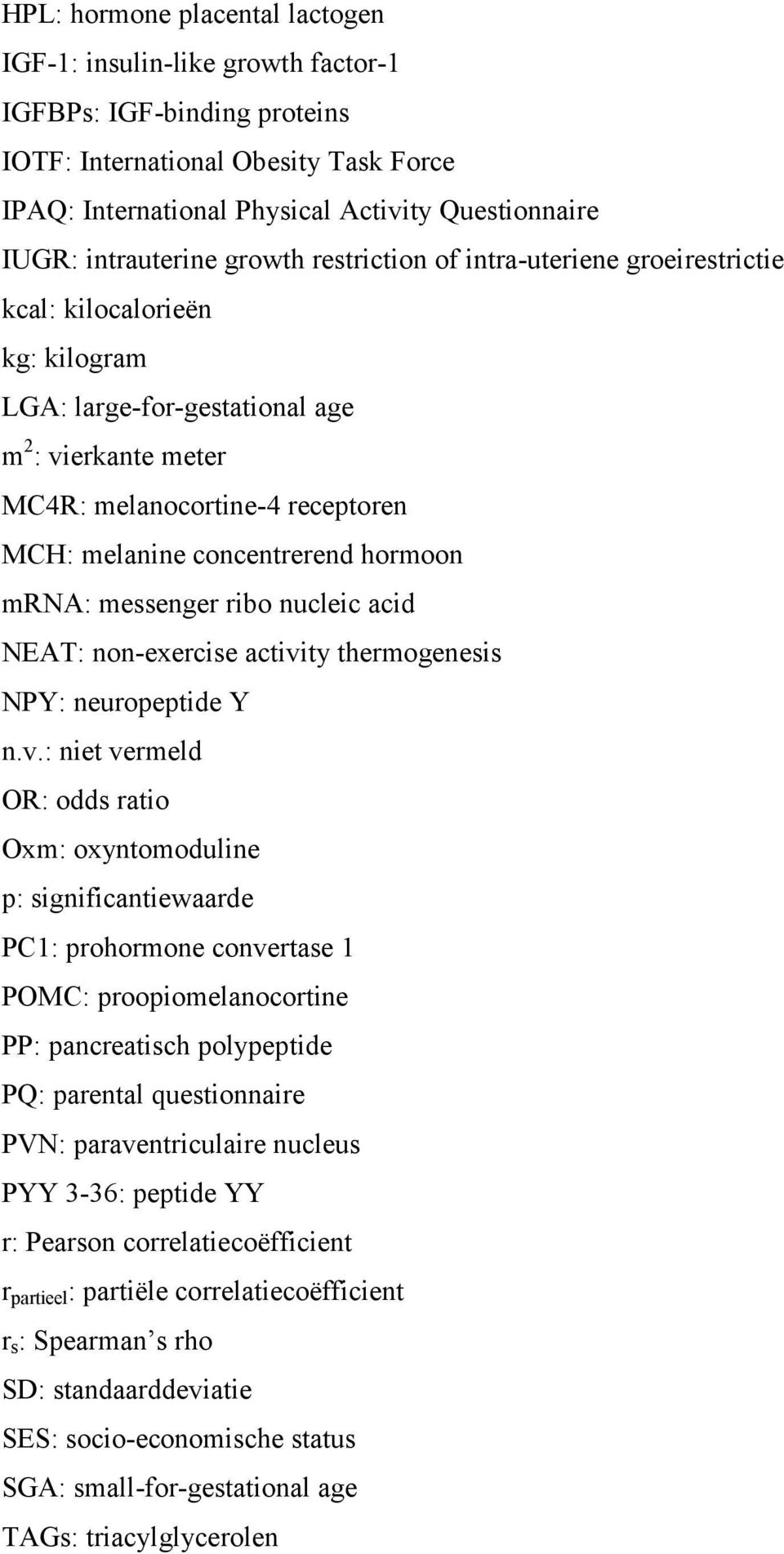 concentrerend hormoon mrna: messenger ribo nucleic acid NEAT: non-exercise activi