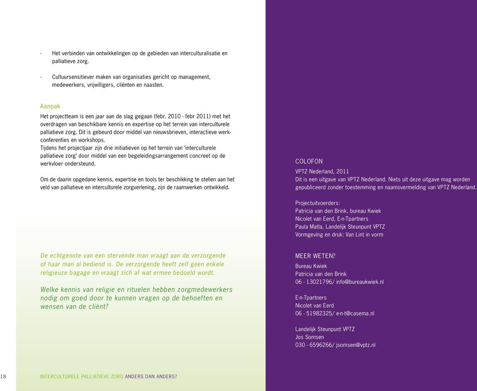 2010 - febr 2011) met het overdragen van beschikbare kennis en expertise op het terrein van interculturele palliatieve zorg.