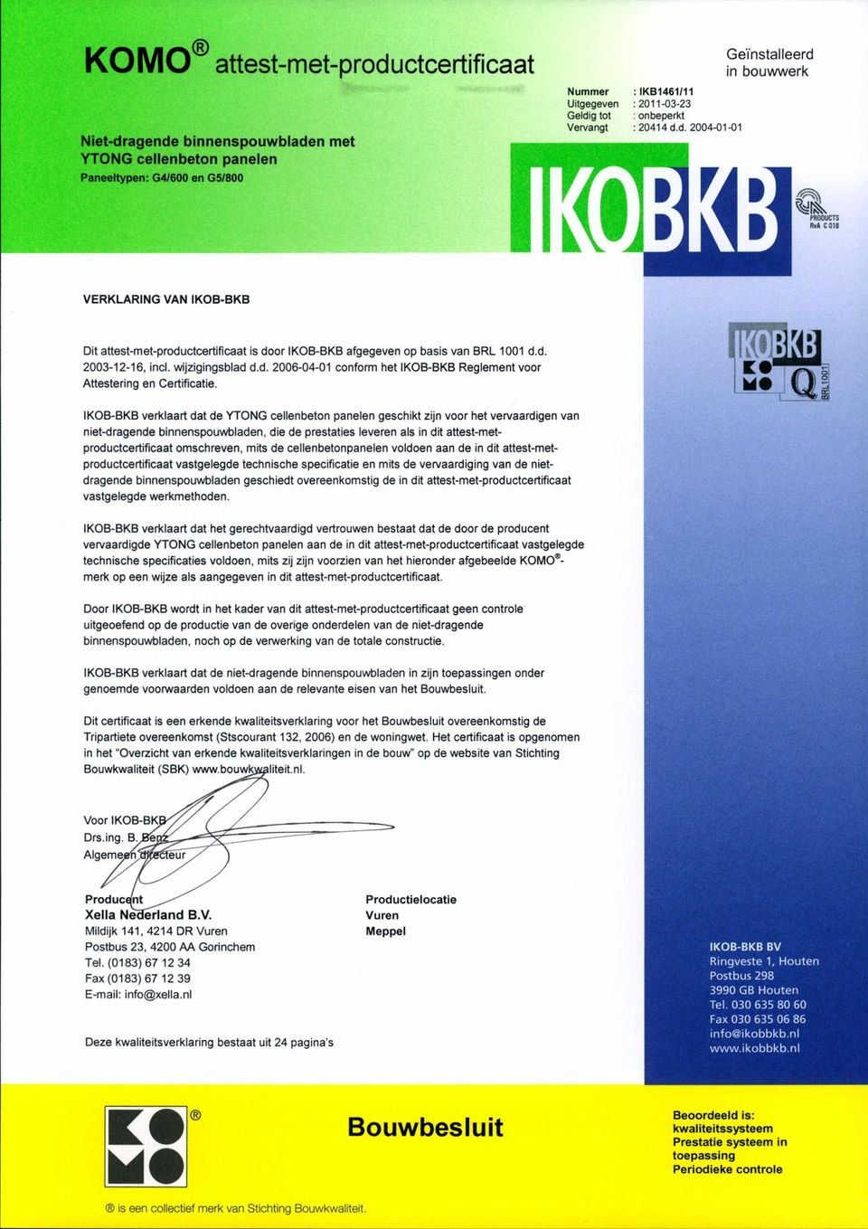 wijzigingsblad d.d. 2006-04-01 conform het KOB-BKB Reglement voor Attestering en Certificatie.