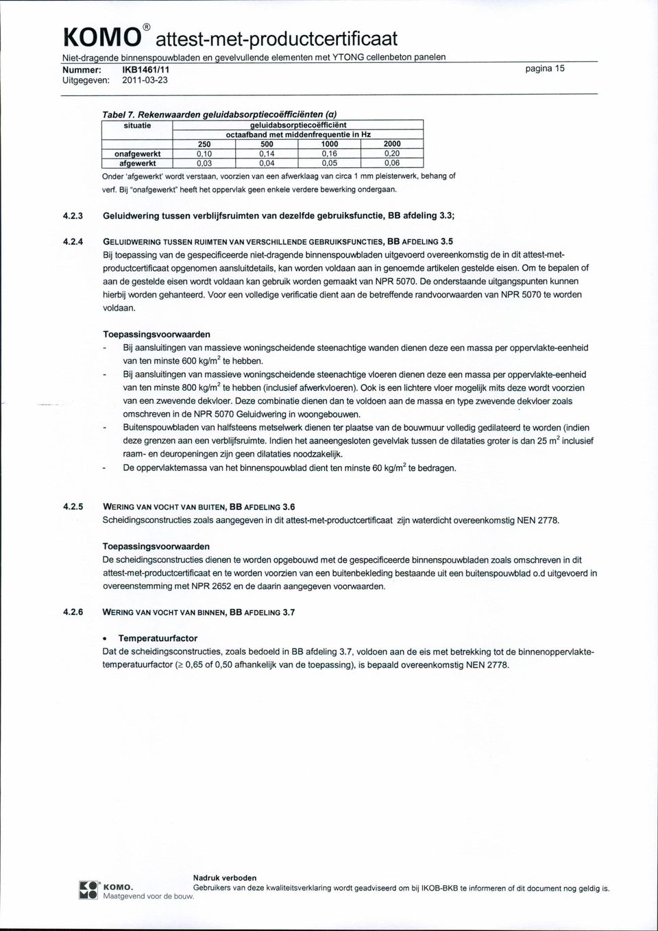 3 Geluidwering tussen verblijfsruimten van dezelfde gebruiksfunctie, BB afdeling 3.3; 4.2.4 GELUDWERNG TUSSEN RUMTEN VAN VERSCHLLENDE GEBRUKSFUNCTES, BB AFDELNG 3.