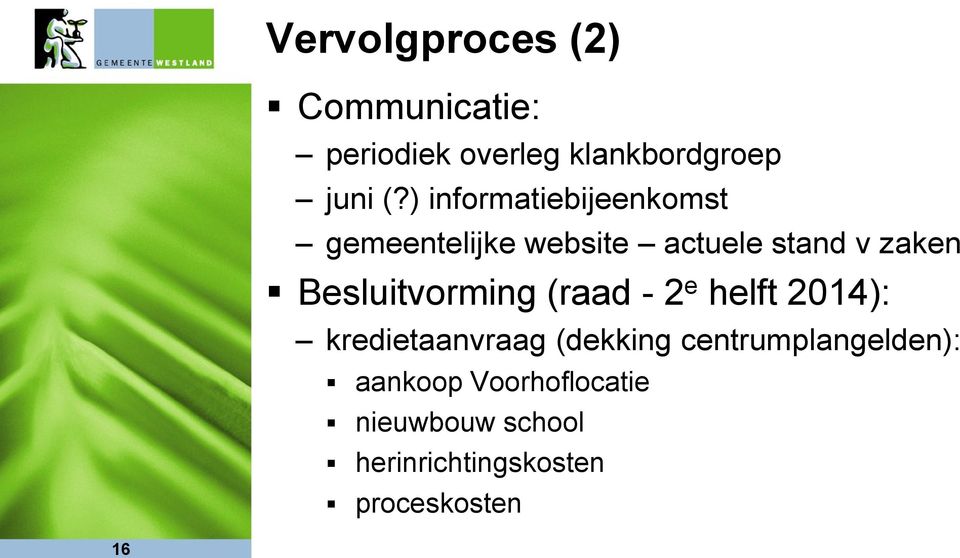 Besluitvorming (raad - 2 e helft 2014): kredietaanvraag (dekking