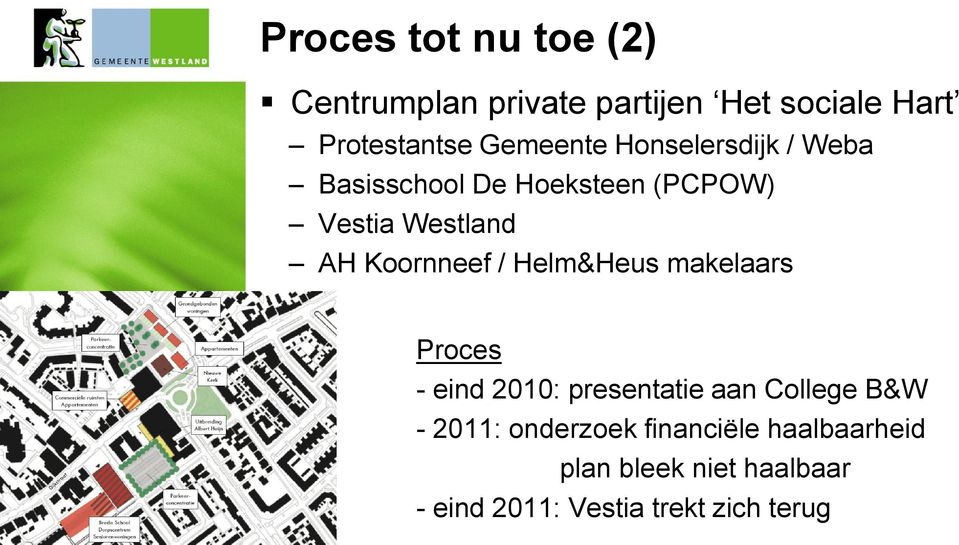 Koornneef / Helm&Heus makelaars 6 Proces - eind 2010: presentatie aan College B&W -