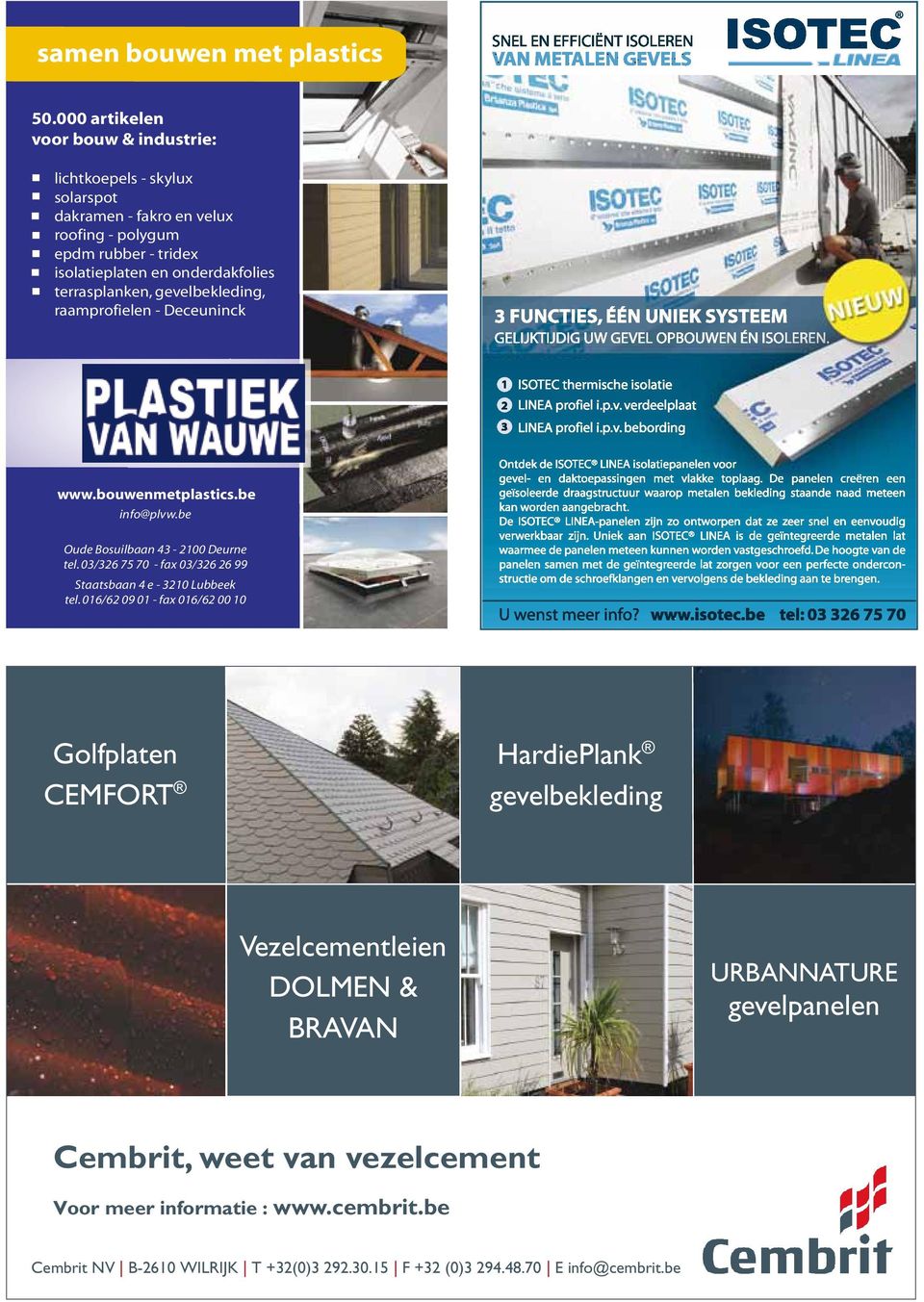 terrasplanken, gevelbekleding, raamprofielen - Deceuninck www.bouwenmetplastics.be info@plvw.be Oude Bosuilbaan 43-2100 Deurne tel.