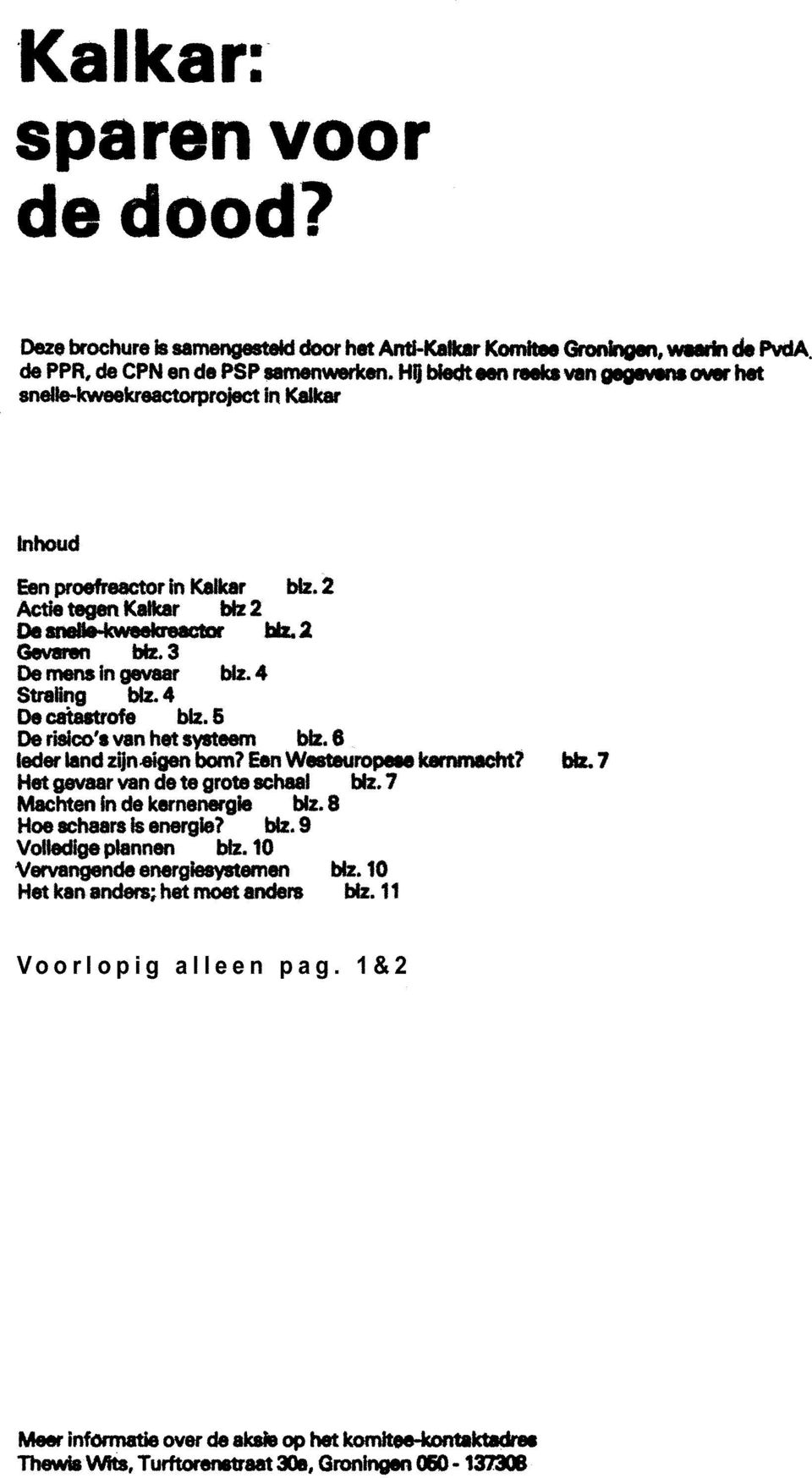 2 Actietegen Kalkar biz2 Desnelle kvjeeicreactar bil 2 Gevaren bil 3 Demens in gevaar blz.4 Stralng blz.4 Decatastrofe blz. 6 Derisico'. van het systeem blz.8 lederlandzsln.eigen bom?