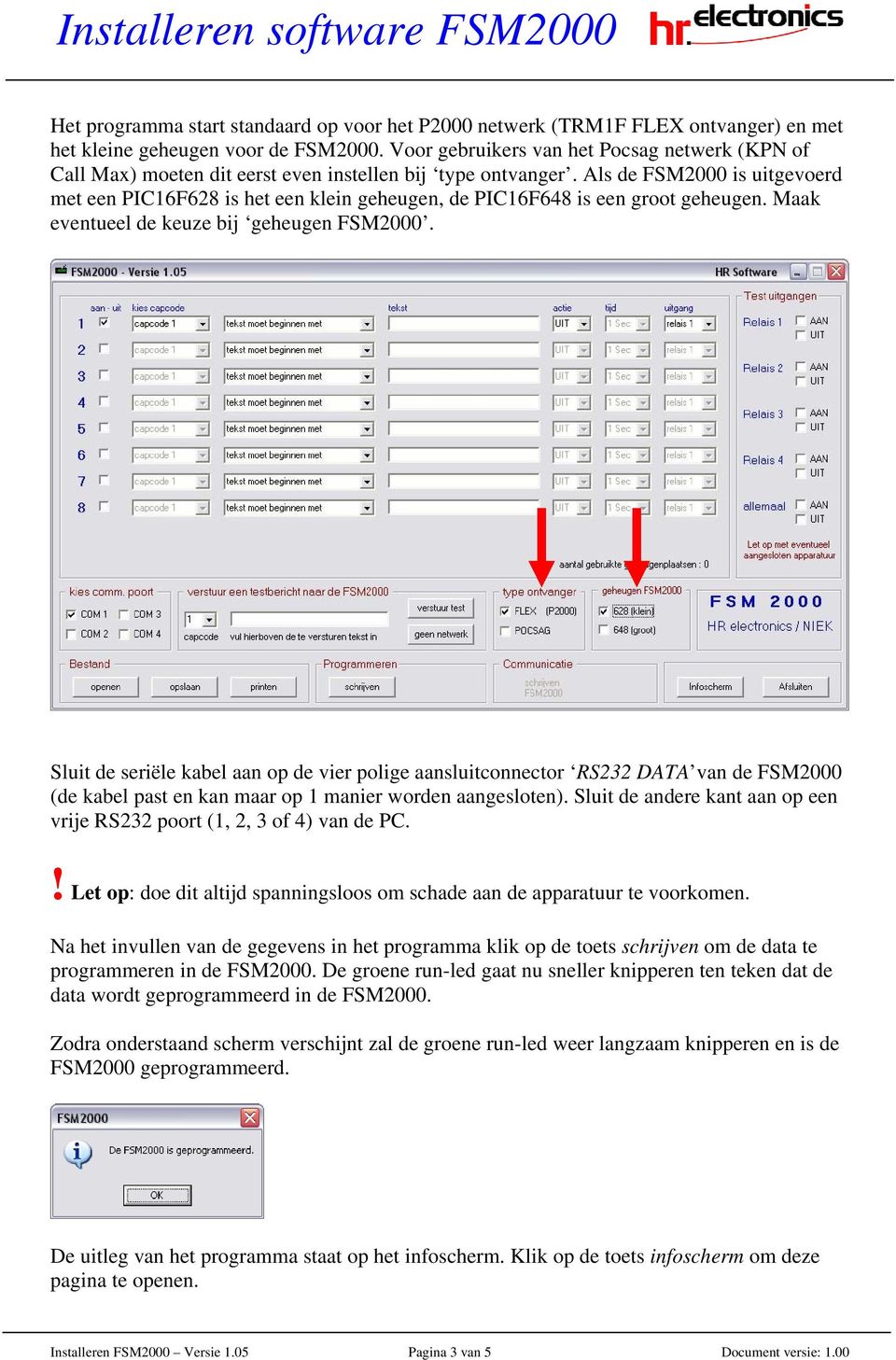 Als de FSM2000 is uitgevoerd met een PIC16F628 is het een klein geheugen, de PIC16F648 is een groot geheugen. Maak eventueel de keuze bij geheugen FSM2000.