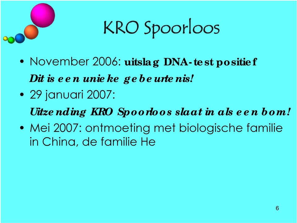 29 januari 2007: Uitzending KRO Spoorloos slaat in als