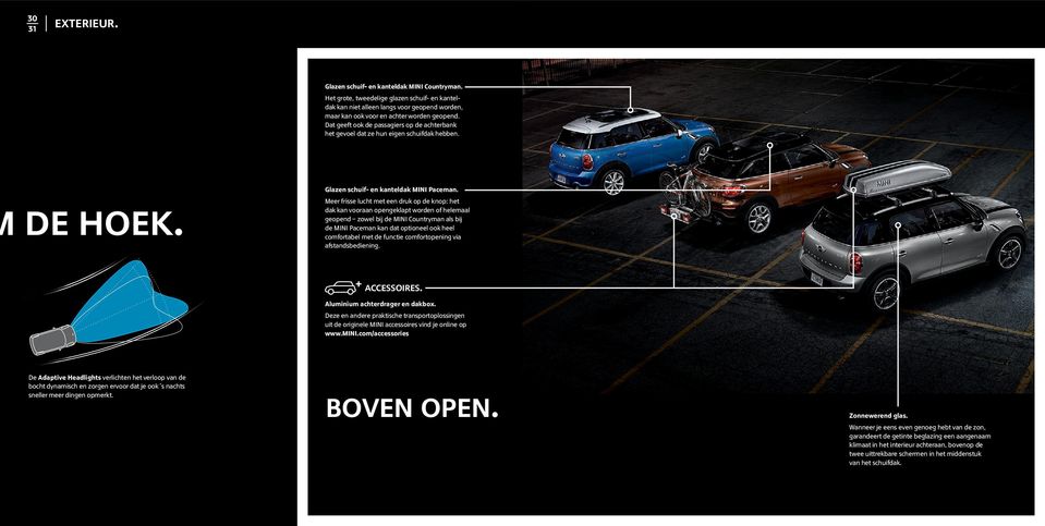 Meer frisse lucht met een druk op de knop: het dak kan vooraan opengeklapt worden of helemaal geopend zowel bij de MINI Countryman als bij de MINI Paceman kan dat optioneel ook heel comfortabel met